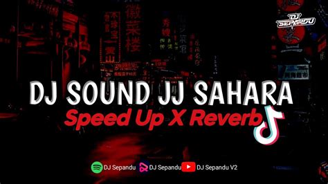 Dj Sound Jj Kane Sahara Full Bass Speed Up X Reverb Youtube