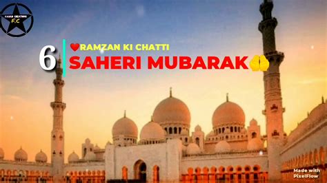 Ramzan Ki Chatti 6th Saheri Mubarak Status ️ Fahad Creations Youtube