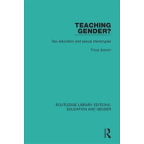 Teaching Gender Sex Education And Sexual Stereotypes 21 Routledge Library Editions