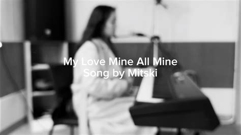 Mitski My Love Mine All Mine Cover Youtube