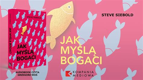 JAK MYŚLĄ BOGACI Steve Siebold fragment audiobooka YouTube