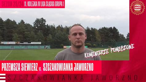 Przemsza Siewierz Szczakowianka Jaworzno Komentarze Pomeczowe