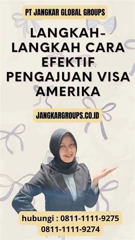 Cara Efektif Pengajuan Visa Amerika Jangkar Global Groups