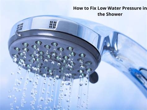 How To Fix Low Water Pressure In The Shower 16 Tips