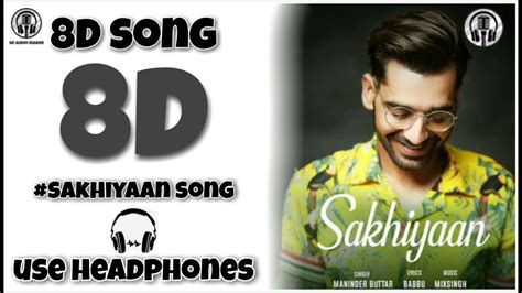 Sakhiyaan Maninder Buttar Full Song 8d Song 8d Audio Maker Youtube