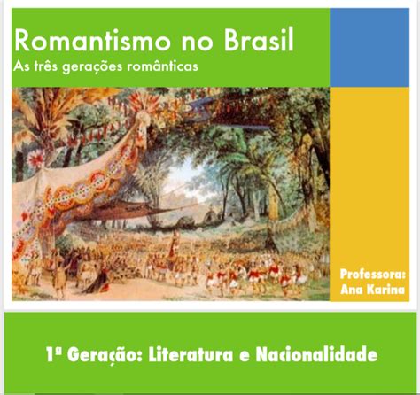 Teacher Ros Ngela Dias As Tr S Gera Es Do Romantismo No Brasil