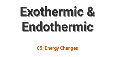 Exothermic And Endothermic Reactions Aqa C5 Revisechemistry Uk