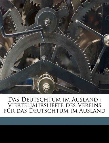 Das Deutschtum im Ausland Vierteljahrshefte des Vereins für das