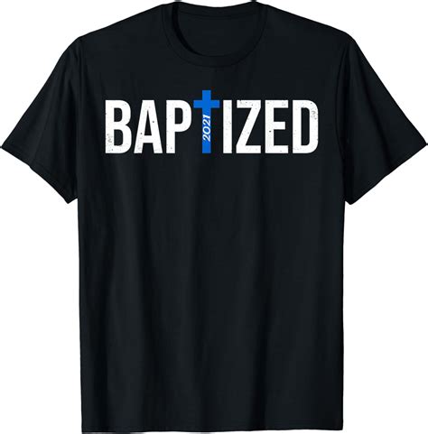 Baptized 2021 Water Baptism In Christ Church Christian T T Shirt