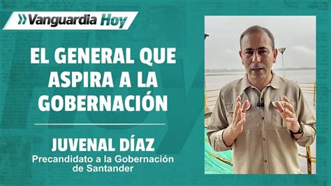 Vanguardia Hoy Entrevista con el General r Juvenal Díaz aspirante