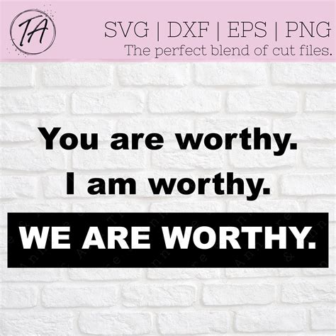 Worthy Svg You Are Worthy Svg I Am Worthy Svg We Are Etsy