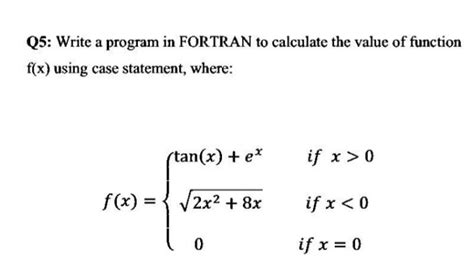 Solved Q Write A Program In Fortran To Calculate The Value Chegg