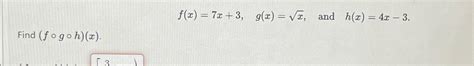 Solved F X 7x 3 G X X2 ﻿and H X 4x 3find F G H X