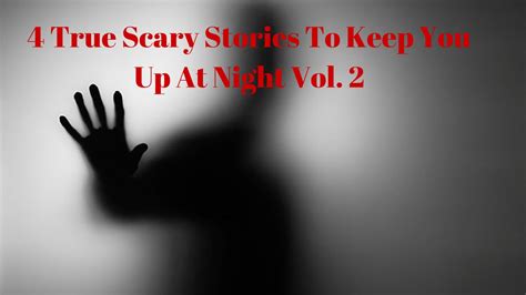 4 True Scary Stories To Keep You Up At Night Volume 2 Youtube