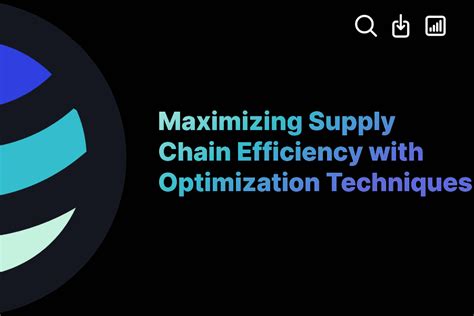 Maximizing Supply Chain Efficiency With Optimization Techniques