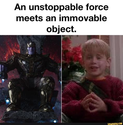 Unstoppable Force Immovable Object Meme