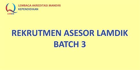 Rekrutmen Asesor LAMDIK Batch III LAM Kependidikan