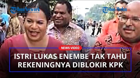 ISTRI Lukas Enembe Tak Tahu Rekeningnya Diblokir KPK Baru Tahu Saat