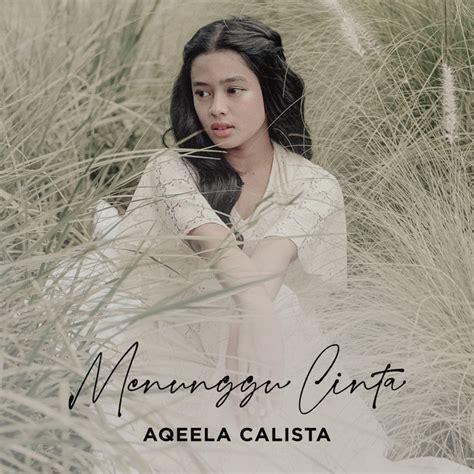 Menunggu Cinta Song And Lyrics By Aqeela Calista Spotify