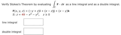 Solved Verify Stokes S Theorem By Evaluating If F Dr As A