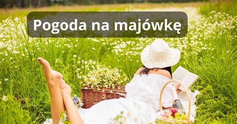 Jaka będzie pogoda w majówkę Prognoza pogody na maj 2023 Kobieta w