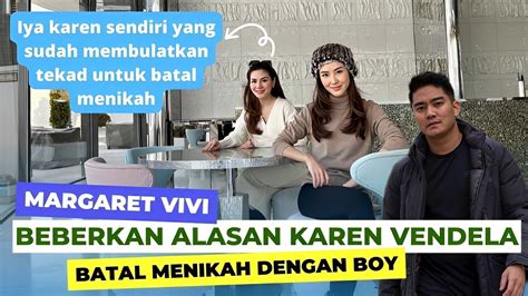 Margaret Vivi Beberkan Alasan Karen Vendela Batal Menikah Dengan Boy