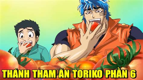 TORIKO TRUY TÌM MÓN ĂN NGON NHẤT THẾ GIỚI PHẦN 6 REVIEW PHIM ANIME