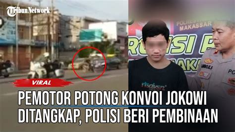 Tangkap Pemotor Potong Konvoi Mobil Jokowi Polisi Berikan Pembinaan