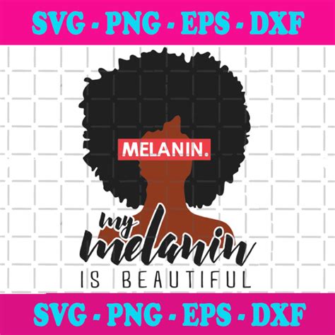 Melanin My Melanin Is Beautifulmelanin Svg Melanin Beautiful Black Girls Magicblack Woman