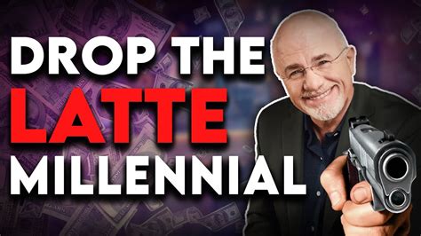 The Man Who Believes Your Latte Made You Broke Dave Ramsey Youtube