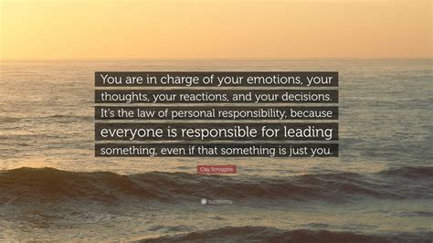 Clay Scroggins Quote You Are In Charge Of Your Emotions Your