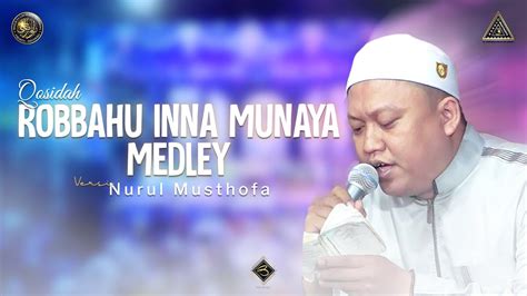 Qosidah Robbahu Inna Munaya Medley Versi Nurul Musthofa Live In