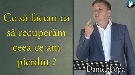 Dani Popa Ce să facem ca să recuperăm ceea ce am pierdut PREDICĂ