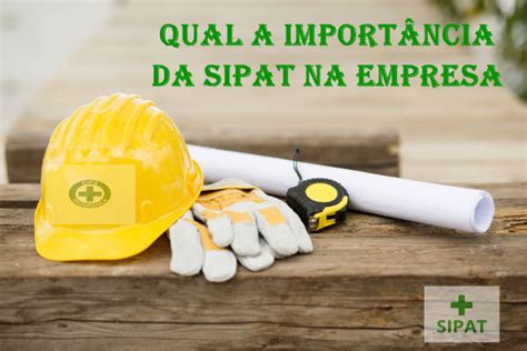 Qual a Importância da SIPAT na Empresa