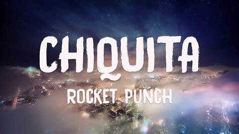 Chiquita Rocket Punch Lyrics Video Youtube