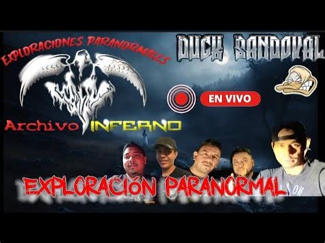 Exploración Paranormal en vivo Ft Duck Sandoval YouTube