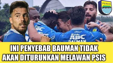 Kabar Buruk Joni Bauman Absen Lawan Psis Karena Hal Ini Youtube