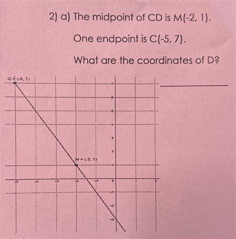 A The Midpoint Of Cd Is M One Endpoint Is C What Are