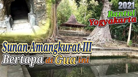 Goa Tempat Bertapanya Sunan Amangkurat III Di Bantul Yogyakarta YouTube