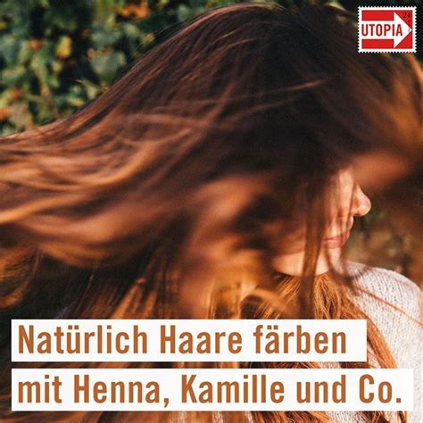 Ganz Einfach Nat Rlich Haare F Rben Mit Henna Kamille Und Co Henna