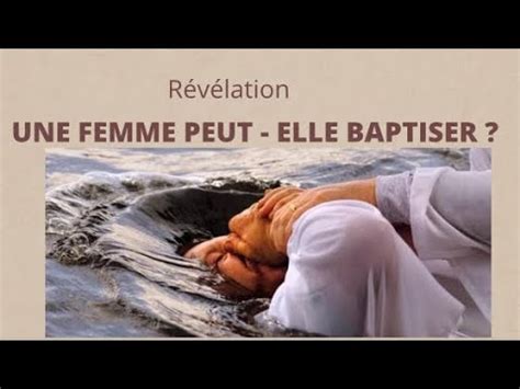 UNE FEMME PEUT ELLE BAPTISER YouTube