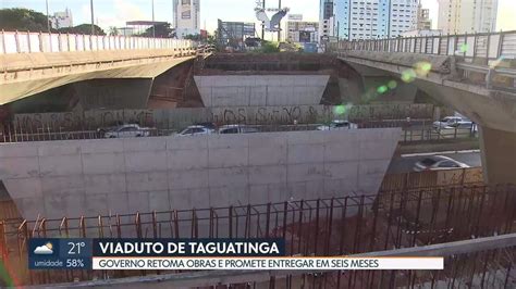 Depois De 14 Meses O Governo Retoma As Obras Do Viaduto De Taguatinga