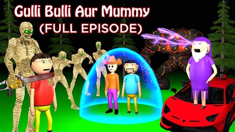 Gulli Bulli Aur Mummy All Parts Gulli Bulli Cartoon MUMMY HORROR