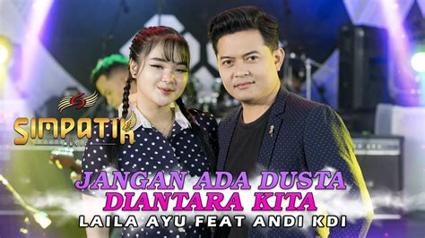 Jangan Ada Dusta Diantara Kita Laila Ayu Ft Andi Kdi Simpatik Music Official Live Music