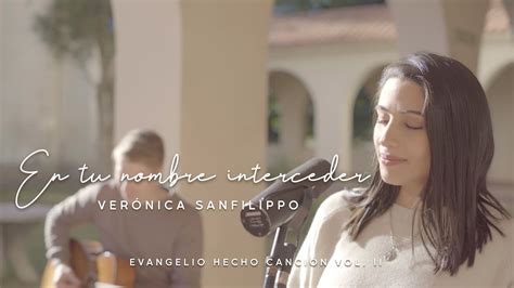 Verónica Sanfilippo En Tu Nombre Interceder Evangelio Hecho Canción