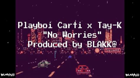 Playboi Carti X Tay K Type Beat No Worries Prod BLAKK Madeintyo