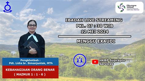 Ibadah Umum HKBP SUPRAPTO Minggu Exaudi 12 Mei 2024 Pkl 07 30 WIB LIVE