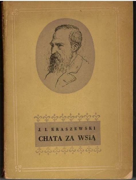 Kraszewski Józef Ignacy Chata za wsią Powieść w dwóch tomach