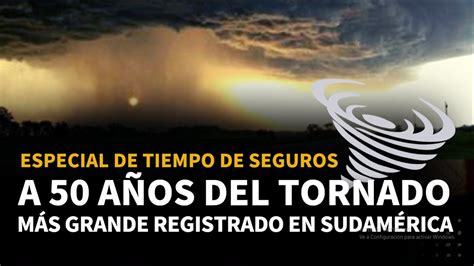 Especiales Tiempo De Seguros El Tornado De San Justo Youtube