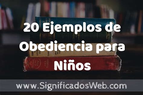 20 Ejemplos de Obediencia para Niños Que es Tipos Características